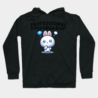 Professional overthinker featuring cute bunny Funny Anxiety Hoodie